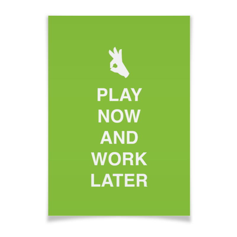 Printio Плакат A3(29.7×42) Play now and work later printio лонгслив play now and work later