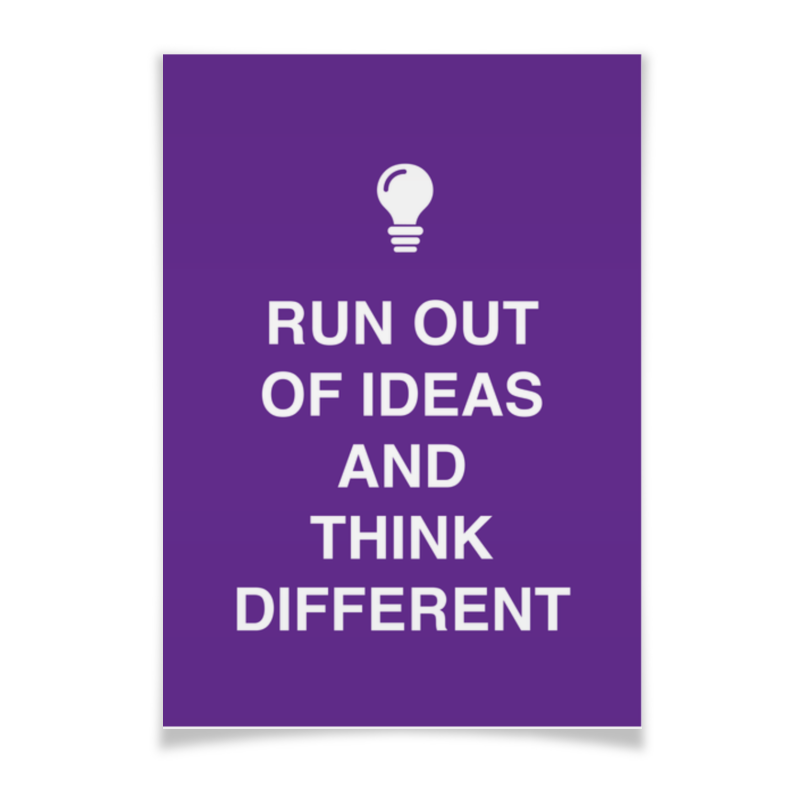 Printio Плакат A3(29.7×42) Run out of ideas and think different printio плакат a3 29 7×42 keep calm and drink tea