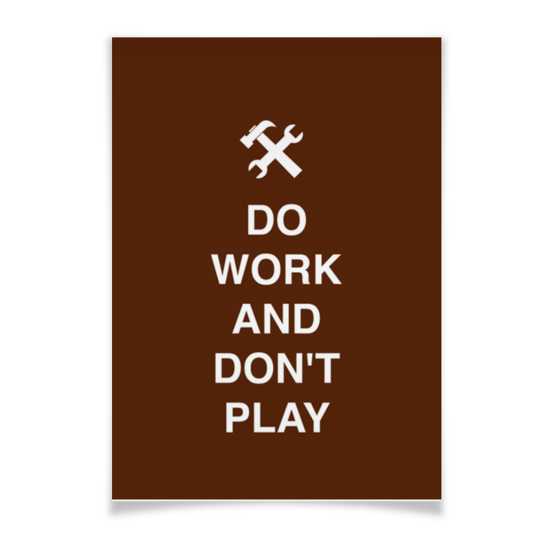 Printio Плакат A3(29.7×42) Do work and don't play printio тетрадь на пружине do work and don t play