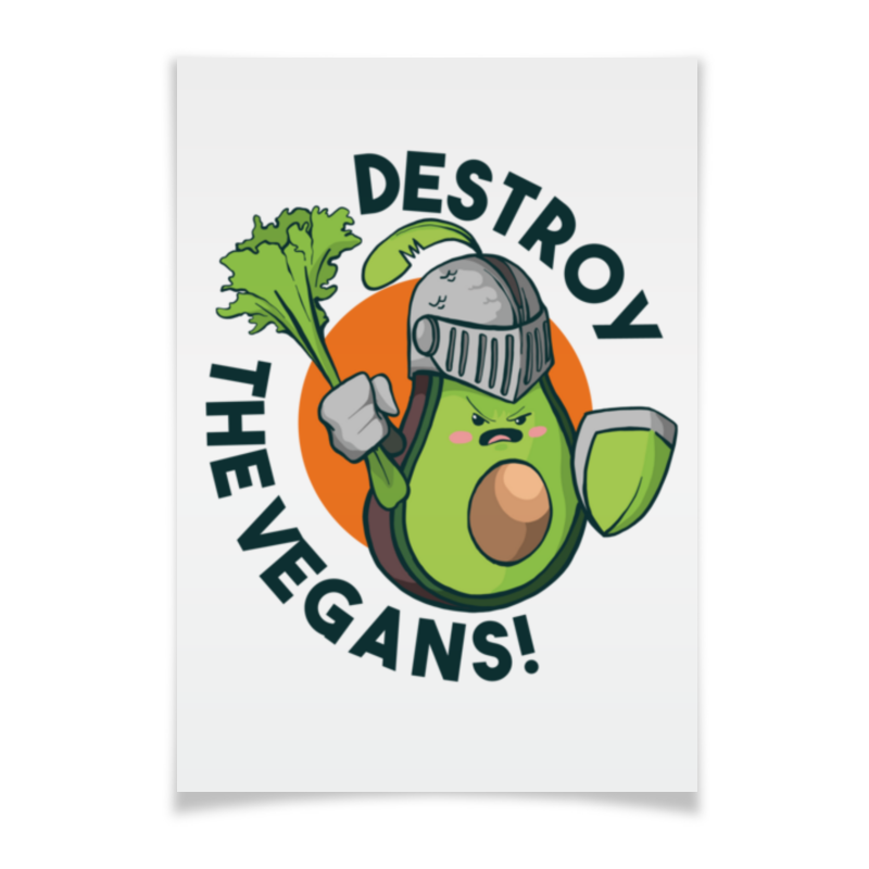 веганы против мясоедов в поисках золотой середины Printio Плакат A3(29.7×42) Destroy the vegans