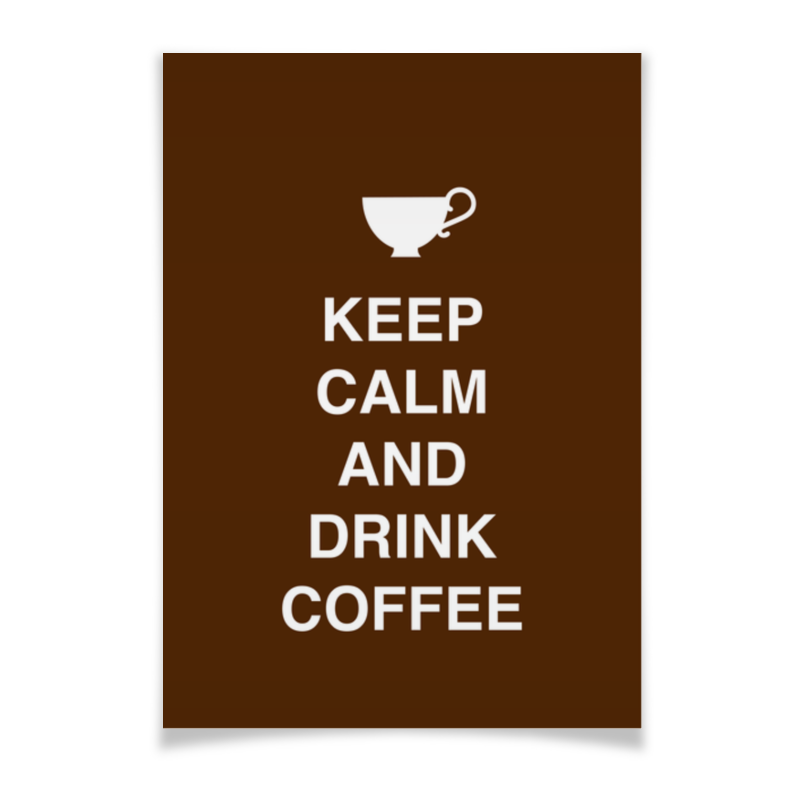 Printio Плакат A3(29.7×42) Keep calm and drink coffee printio плакат a3 29 7×42 breack glass coffee