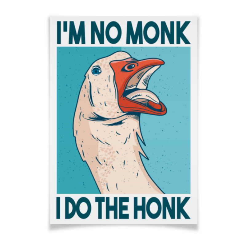 Printio Плакат A3(29.7×42) I do the honk untitled goose анархия