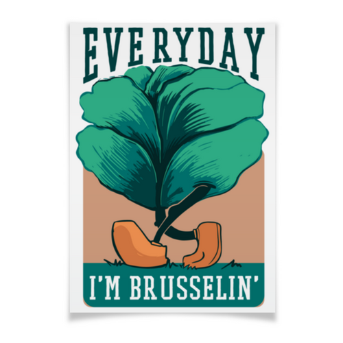 Заказать плакат в Москве. Плакат A3(29.7x42) Everyday i'm brusselin' от Павел Павел - готовые дизайны и нанесение принтов.