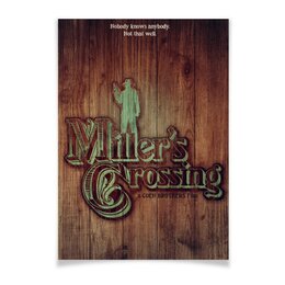 Заказать плакат в Москве. Плакат A3(29.7x42) Перекресток Миллера / Miller's Crossing от kino.printio.ru - готовые дизайны и нанесение принтов.