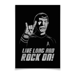Заказать плакат в Москве. Плакат A3(29.7x42) Спок . Live Long an Rock On! от geekbox - готовые дизайны и нанесение принтов.