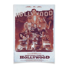 Заказать плакат в Москве. Плакат A3(29.7x42) Однажды в Голливуде / Once Upon Time in Hollywood от kino.printio.ru - готовые дизайны и нанесение принтов.