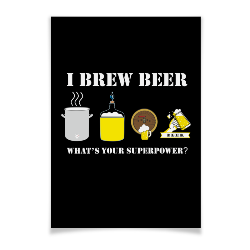 Printio Плакат A2(42×59) Я варю пиво, а в чем твоя суперсила. printio зонт трость с деревянной ручкой я варю пиво а в чем твоя суперсила