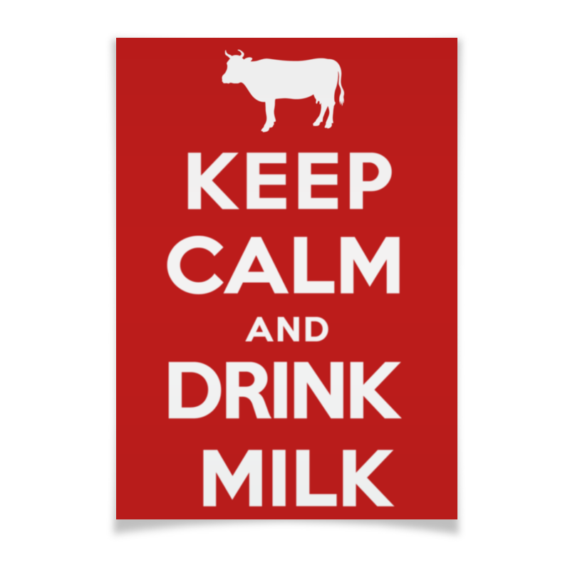 keep calm and drink tequila t shirt Printio Плакат A2(42×59) Keep calm and drink milk