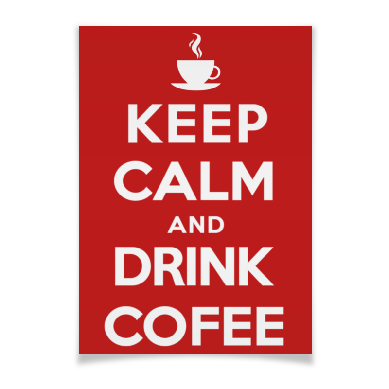 Printio Плакат A2(42×59) Keep calm and drink coffee keep calm and drink tequila t shirt