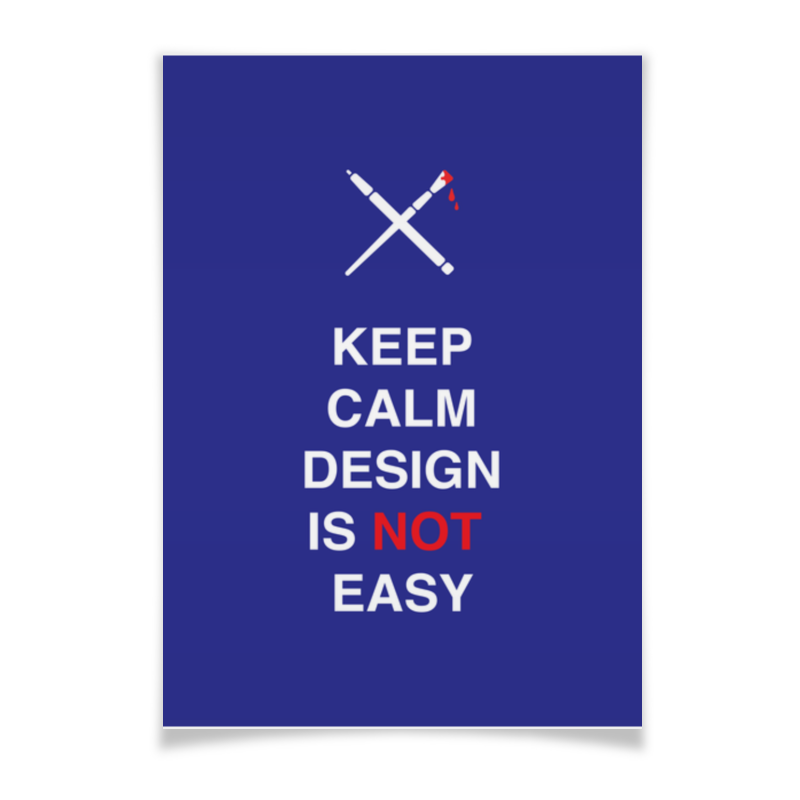 Printio Плакат A2(42×59) Keep calm design is not easy. цена и фото