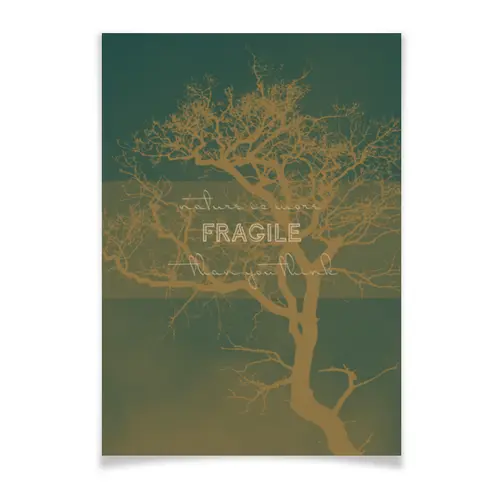 Заказать плакат в Москве. Плакат A2(42x59) Nature is more fragile than you think от Cafe Deco  - готовые дизайны и нанесение принтов.