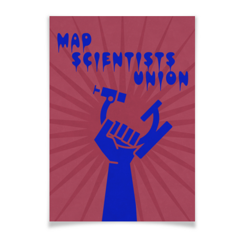 Заказать плакат в Москве. Плакат A2(42x59) Mad scientists union от Andy Quarry - готовые дизайны и нанесение принтов.