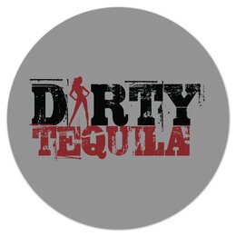 Заказать коврик для мышки в Москве. Коврик для мышки (круглый) Dirty Tequila от THE_NISE  - готовые дизайны и нанесение принтов.