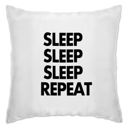 Заказать подушку в Москве. Подушка SLEEP REPEAT by Brainy от Brainy - готовые дизайны и нанесение принтов.