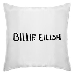 Заказать подушку в Москве. Подушка Billie Eilish от DESIGNER   - готовые дизайны и нанесение принтов.