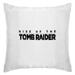 Заказать подушку в Москве. Подушка Tomb Raider от THE_NISE  - готовые дизайны и нанесение принтов.