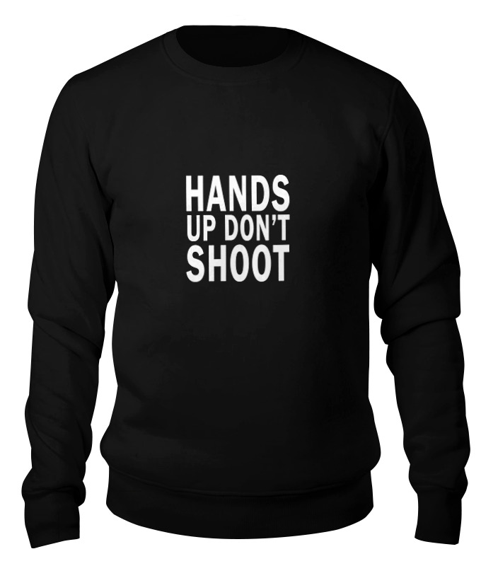 Printio Свитшот унисекс хлопковый Hands up don't shoot (руки вверх не стрелять)