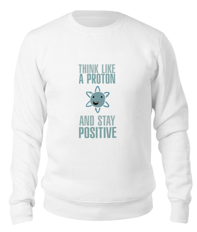 Printio Свитшот унисекс хлопковый Proton and stay positive printio сумка proton and stay positive
