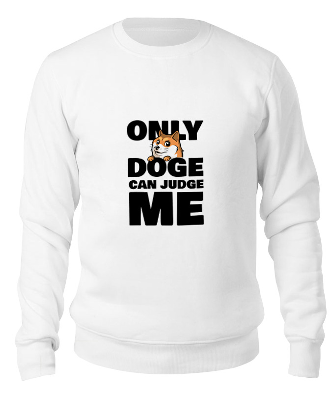 Printio Свитшот унисекс хлопковый Only doge can judge me printio футболка wearcraft premium only doge can judge me