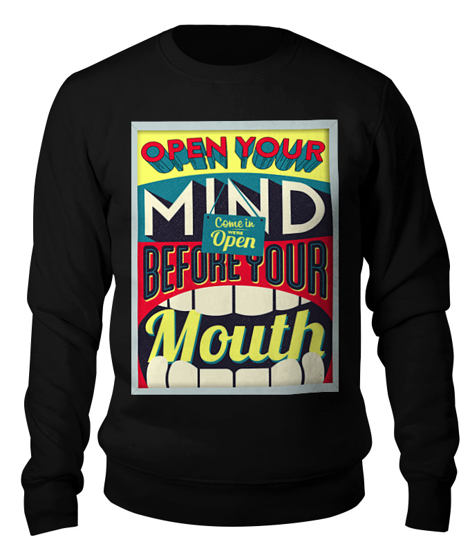 Printio Свитшот унисекс хлопковый Open your mind before your mouth printio свитшот унисекс хлопковый dubstep building your mind