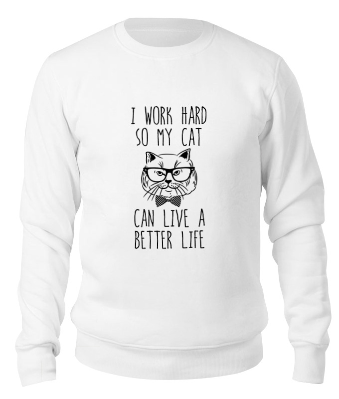 Printio Свитшот унисекс хлопковый I work hard sorosiak carlie my life as a cat