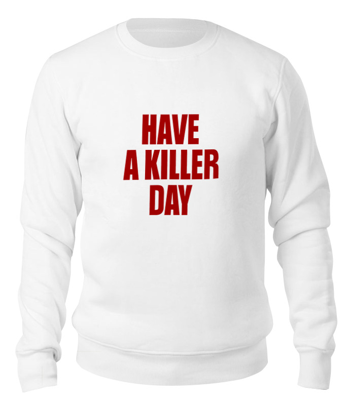 Printio Свитшот унисекс хлопковый Have a killer day (dexter) printio футболка wearcraft premium have a killer day dexter