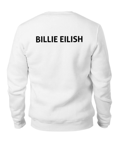 Заказать свитшот в Москве. Свитшот унисекс хлопковый Billie Eilish (две стороны) от DESIGNER   - готовые дизайны и нанесение принтов.