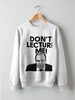 Заказать свитшот в Москве. Свитшот унисекс хлопковый Don't lecture me! Lavrov от Design Ministry - готовые дизайны и нанесение принтов.