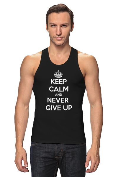 Заказать майку в Москве. Майка классическая KEEP CALM AND NEVER GIVE UP от Nalivaev - готовые дизайны и нанесение принтов.