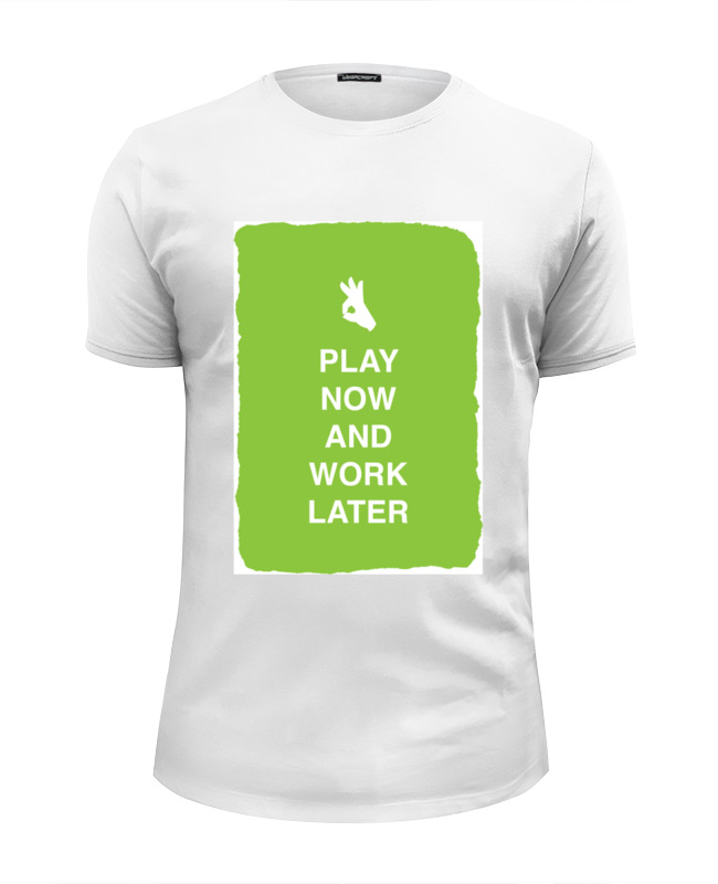 Printio Футболка Wearcraft Premium Slim Fit Play now and work later printio футболка wearcraft premium play now and work later