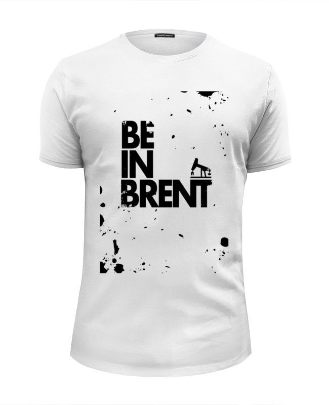 Printio Футболка Wearcraft Premium Slim Fit Be in brent by design ministry