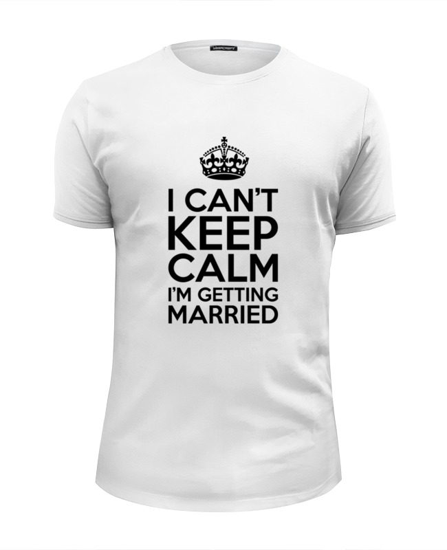 Printio Футболка Wearcraft Premium Slim Fit I cant keep calm i am getting married printio футболка wearcraft premium slim fit купи гречку keep calm