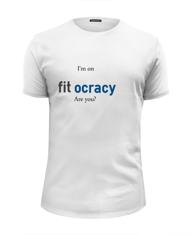 Printio Футболка Wearcraft Premium Slim Fit I'm on fitocracy, are you?