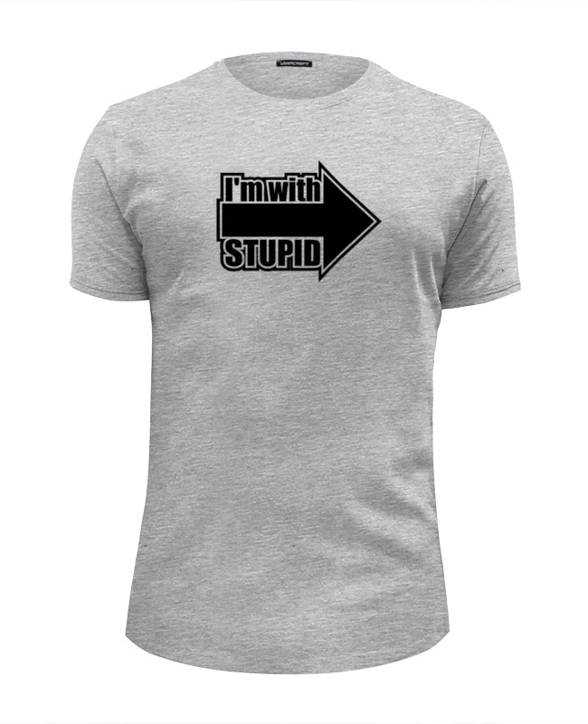 Printio Футболка Wearcraft Premium Slim Fit I'm with stupid