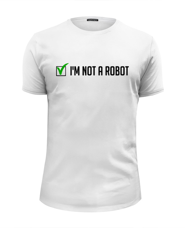 Printio Футболка Wearcraft Premium Slim Fit i'm not a robot