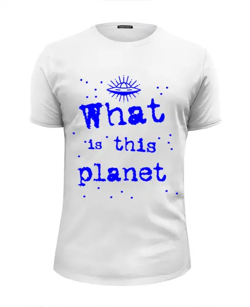 Заказать мужскую футболку в Москве. Футболка базовая Что это за планета! от Алексс Неро - готовые дизайны и нанесение принтов.