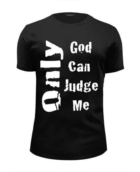 Заказать мужскую футболку в Москве. Футболка базовая Only God Can Judge Me (Классик Черная) от matax - готовые дизайны и нанесение принтов.