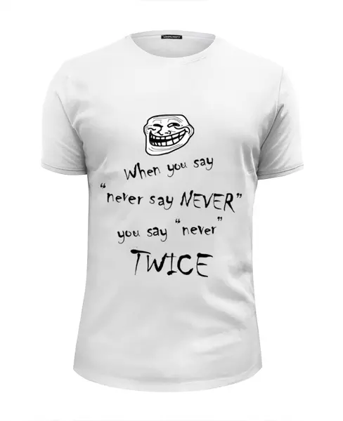 Заказать мужскую футболку в Москве. Футболка базовая Troll Face "never say never" от Михаил - готовые дизайны и нанесение принтов.