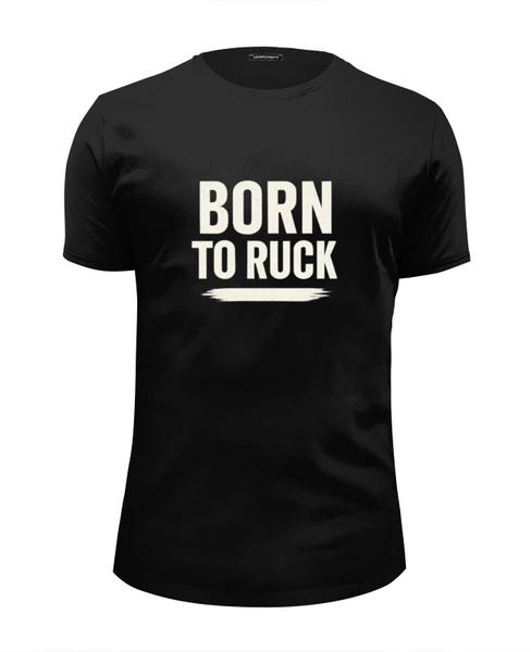 Заказать мужскую футболку в Москве. Футболка базовая Born to ruck от Rugby  Man - готовые дизайны и нанесение принтов.