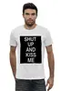Заказать мужскую футболку в Москве. Футболка базовая Shut up and kiss me от Polilog - готовые дизайны и нанесение принтов.