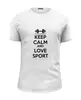 Заказать мужскую футболку в Москве. Футболка базовая Keep calm and love sport от sabirzanov2015@mail.ru - готовые дизайны и нанесение принтов.