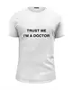 Заказать мужскую футболку в Москве. Футболка базовая I'm a doctor от dif72 - готовые дизайны и нанесение принтов.