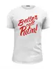 Заказать мужскую футболку в Москве. Футболка базовая Better call Putin! от gopotol - готовые дизайны и нанесение принтов.