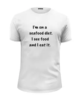 Заказать мужскую футболку в Москве. Футболка базовая I am on a seafood diet от Max - готовые дизайны и нанесение принтов.