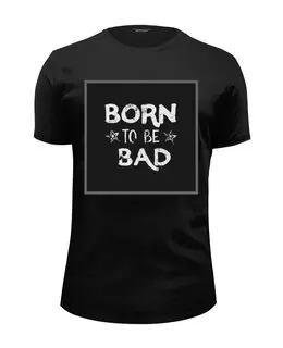 Заказать мужскую футболку в Москве. Футболка базовая born to be bad от chebotaevbaks@gmail.com - готовые дизайны и нанесение принтов.