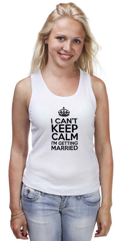 Printio Майка классическая I cant keep calm i am getting married printio футболка wearcraft premium slim fit i cant keep calm i am getting married
