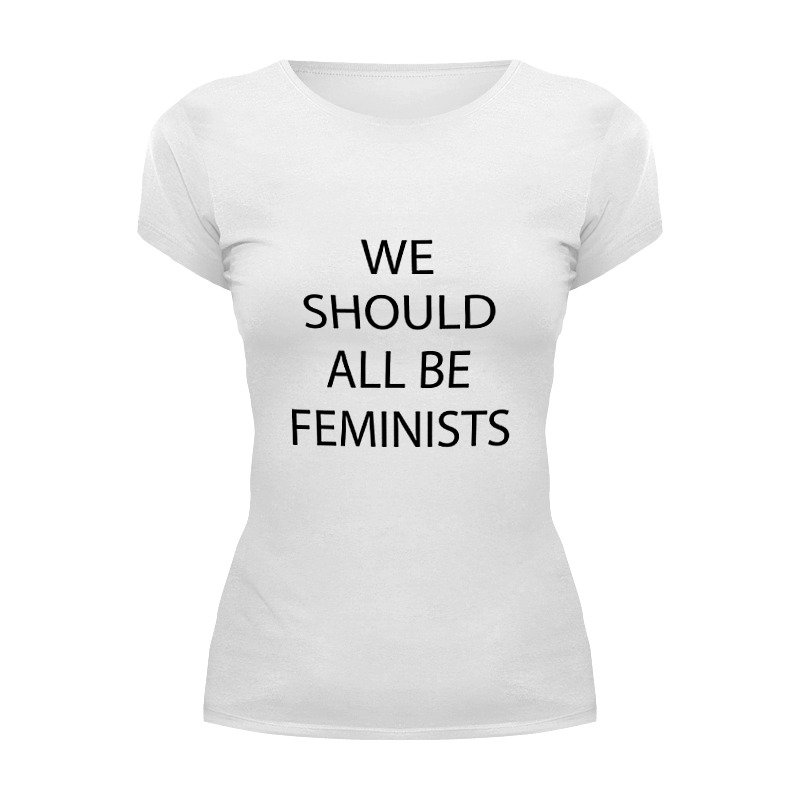 Printio Футболка Wearcraft Premium We should all be feminists printio толстовка wearcraft premium унисекс we should all be feminists