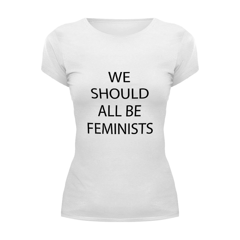 Should l go. We should all be feminists футболка. футболка россиянина. жена спасателя футболка. футболку купить we should all be feminists.