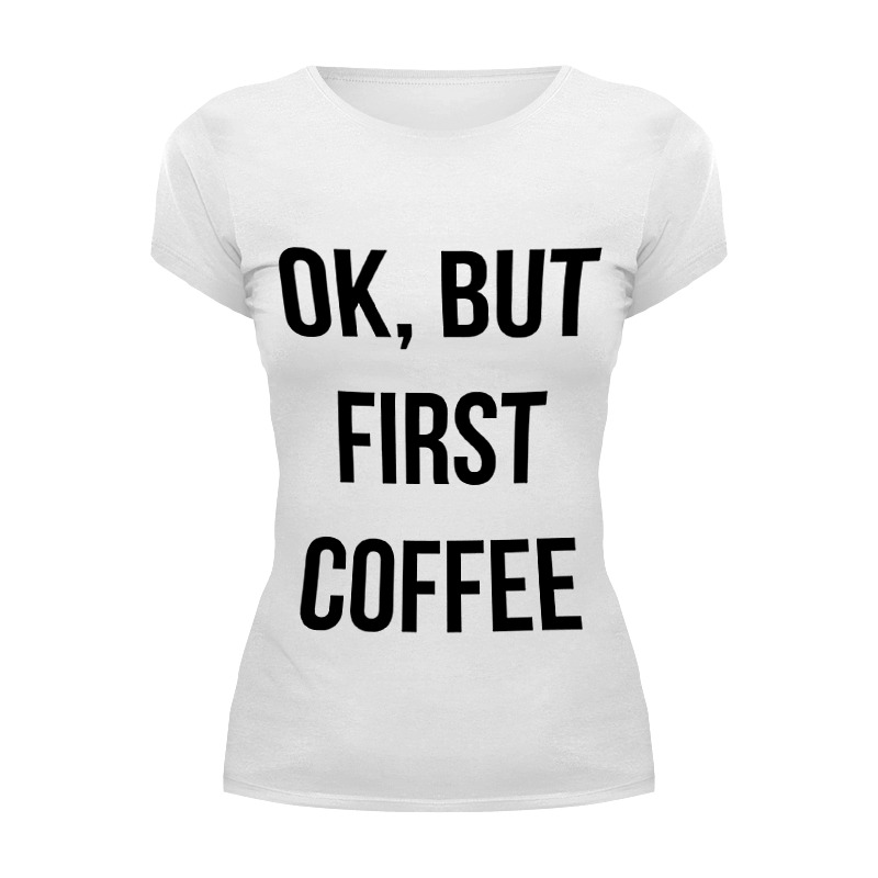 Printio Футболка Wearcraft Premium Хорошо, но сначала кофе! printio футболка wearcraft premium хорошо но сначала кофе