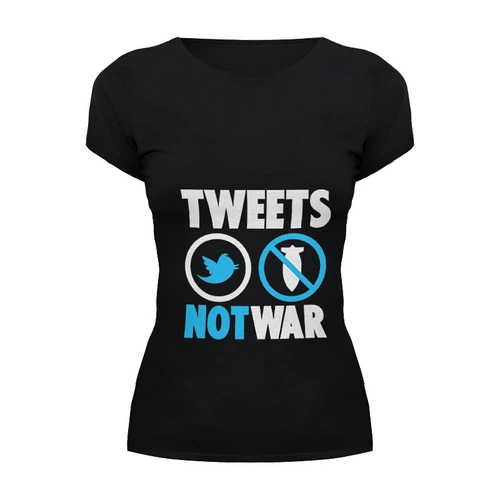 Заказать женскую футболку в Москве. Футболка базовая Tweets Not War от Printio - готовые дизайны и нанесение принтов.